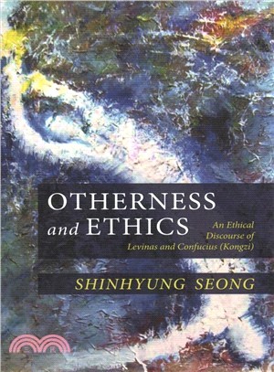 Otherness and Ethics ― An Ethical Discourse of Levinas and Confucius, Kongzi