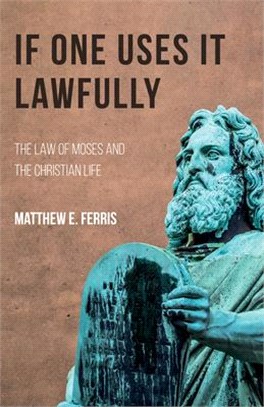 If One Uses It Lawfully ― The Law of Moses and the Christian Life