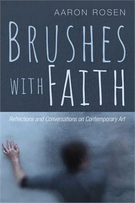 Brushes With Faith ― Reflections and Conversations on Contemporary Art