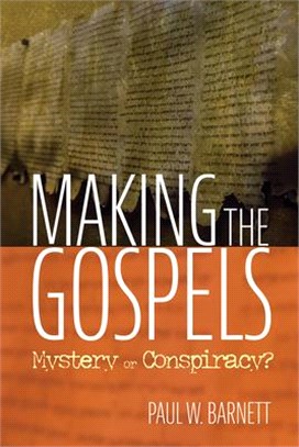 Making the Gospels ― Mystery or Conspiracy?