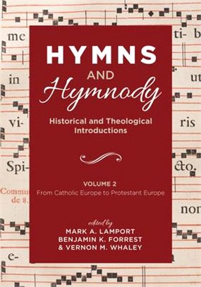 Hymns and Hymnody ― Historical and Theological Introductions; from Catholic Europe to Protestant Europe