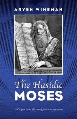 The Hasidic Moses ― A Chapter in the History of Jewish Interpretation