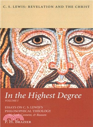 In the Highest Degree ― Essays on C. S. Lewis's Philosophical Theology - Method, Content, & Reason