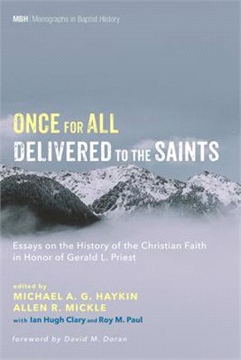 Once for All Delivered to the Saints ― Essays on the History of the Christian Faith in Honor of Gerald L. Priest