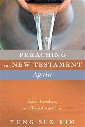 Preaching the New Testament Again ― Faith, Freedom, and Transformation