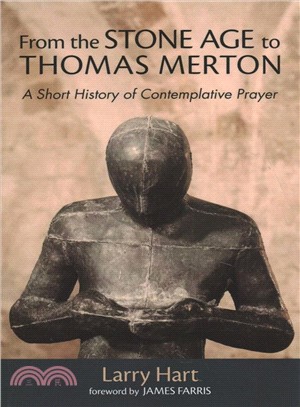 From the Stone Age to Thomas Merton ― A Short History of Contemplative Prayer