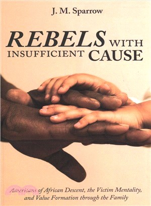 Rebels With Insufficient Cause ― Americans of African Descent, the Victim Mentality, and Value Formation Through the Family