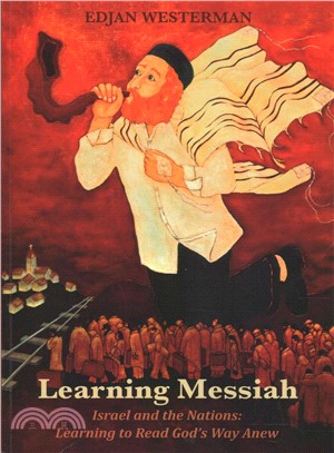 Learning Messiah ― Israel and the Nations: Learning to Read God's Way Anew