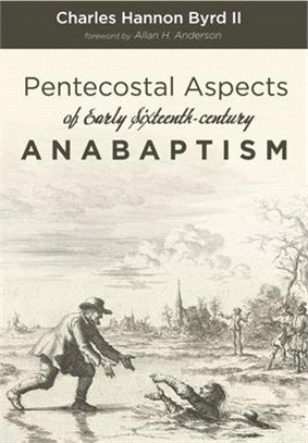 Pentecostal Aspects of Early Sixteenth-century Anabaptism