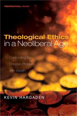 Theological Ethics in a Neoliberal Age ― Confronting the Christian Problem With Wealth