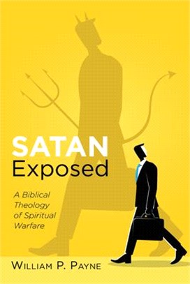 Satan Exposed ― A Biblical Theology of Spiritual Warfare