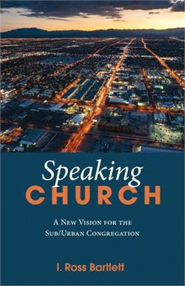 Speaking Church ― A New Vision for the Sub/Urban Congregation