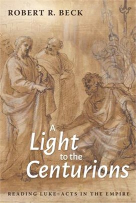 A Light to the Centurions ― Reading Luke-acts in the Empire