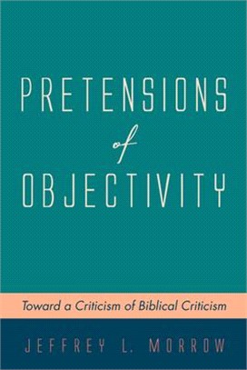 Pretensions of Objectivity ― Toward a Criticism of Biblical Criticism