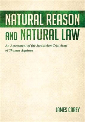 Natural Reason and Natural Law ― An Assessment of the Straussian Criticisms of Thomas Aquinas