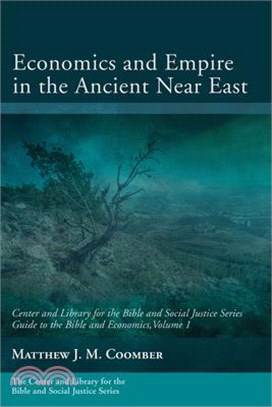 Economics and Empire in the Ancient Near East: Guide to the Bible and Economics, Volume 1