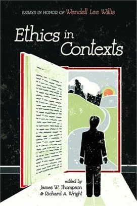 Ethics in Contexts ― Essays in Honor of Wendell Lee Willis