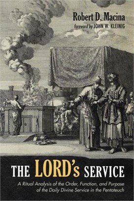 The Lord's Service ― A Ritual Analysis of the Order, Function, and Purpose of the Daily Divine Service in the Pentateuch