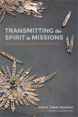 Transmitting the Spirit in Missions ― The History and Growth of the Church of Pentecost