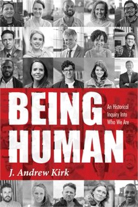 Being Human ― An Historical Inquiry into Who We Are