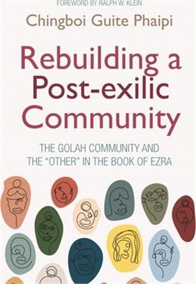 Rebuilding a Post-exilic Community ― The Golah Community and the Other in the Book of Ezra