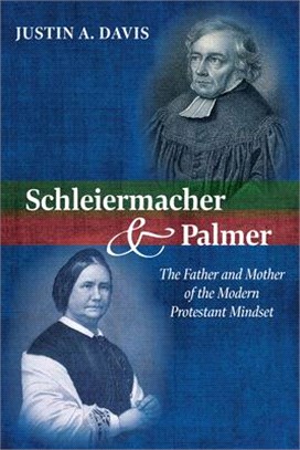 Schleiermacher and Palmer ― The Father and Mother of the Modern Protestant Mindset