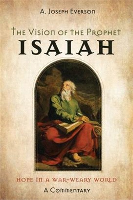 The Vision of the Prophet Isaiah ― Hope in a War-weary World--a Commentary