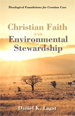 Christian Faith and Environmental Stewardship ― Theological Foundations for Creation Care