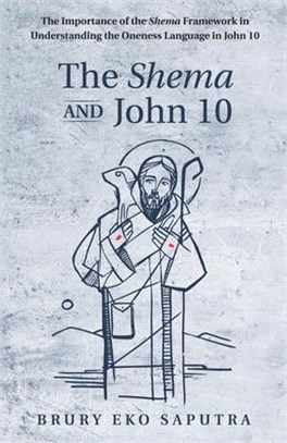 The Shema and John 10 ― The Importance of the Shema Framework in Understanding the Oneness Language in John 10