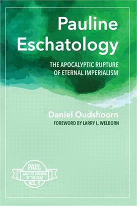 Pauline Eschatology ― The Apocalyptic Rapture of Eternal Imperialism: Paul and the Uprising of the Dead