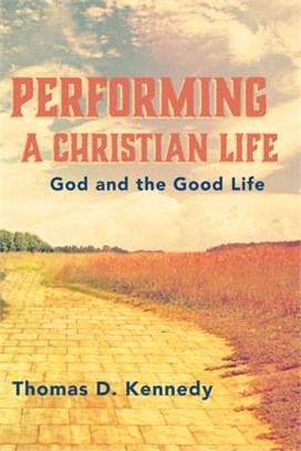 Performing a Christian Life ― God and the Good Life