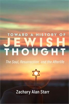 Toward a History of Jewish Thought ― The Soul, Resurrection, and the Afterlife