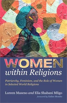 Women Within Religions ― Patriarchy, Feminism, and the Role of Women in Selected World Religions