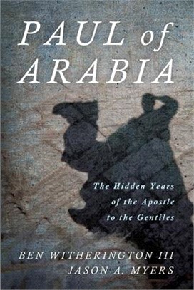 Paul of Arabia: The Hidden Years of the Apostle to the Gentiles