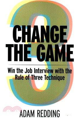 Change the Game ― Win the Job Interview With the Rule of Three Technique