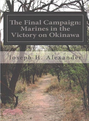 The Final Campaign ― Marines in the Victory on Okinawa