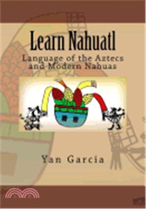 Learn Nahuatl ― Language of the Aztecs and Modern Nahuas
