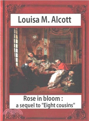 Rose in Bloom ― A Sequel to Eight Cousins