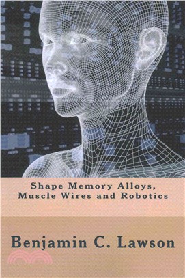 Shape Memory Alloys, Muscle Wires and Robotics