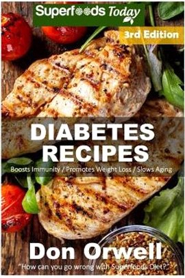 Diabetes Recipes ― Over 250 Diabetes Type-2 Quick & Easy Gluten Free Low Cholesterol Whole Foods Diabetic Recipes Full of Antioxidants & Phytochemicals