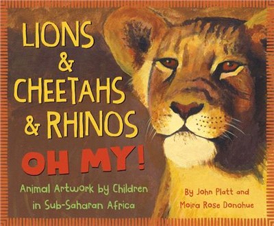 Lions & Cheetahs & Rhinos Oh My! ― Animal Artwork by Children in Sub-Saharan Africa