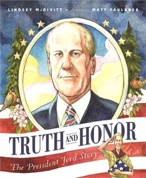Truth and Honor ― The President Ford Story