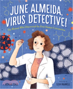 June Almeida, Virus Detective!: The Woman Who Discovered the First Human Coronavirus