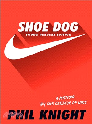 Shoe Dog ─ A Memoir by the Creator of Nike: Young Readers Edition