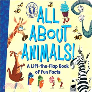 All About Animals! ─ A Lift-the-flap Book of Fun Facts