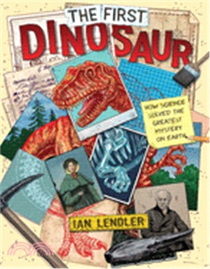 The First Dinosaur ― How Science Solved the Greatest Mystery on Earth