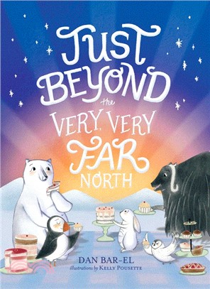 Just beyond the very, very far north :a further story for gentle readers and listeners /