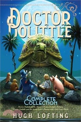 Doctor Dolittle in the Moon / Doctor Dolittle's Return / Doctor Dolittle and the Secret Lake / Gub Gub's Book