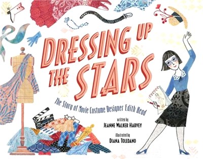 Dressing Up the Stars: The Story of Movie Costume Designer Edith Head