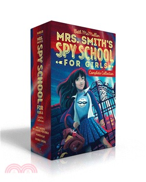 Mrs. Smith's Spy School for Girls Complete Collection: Mrs. Smith's Spy School for Girls; Power Play; Double Cross